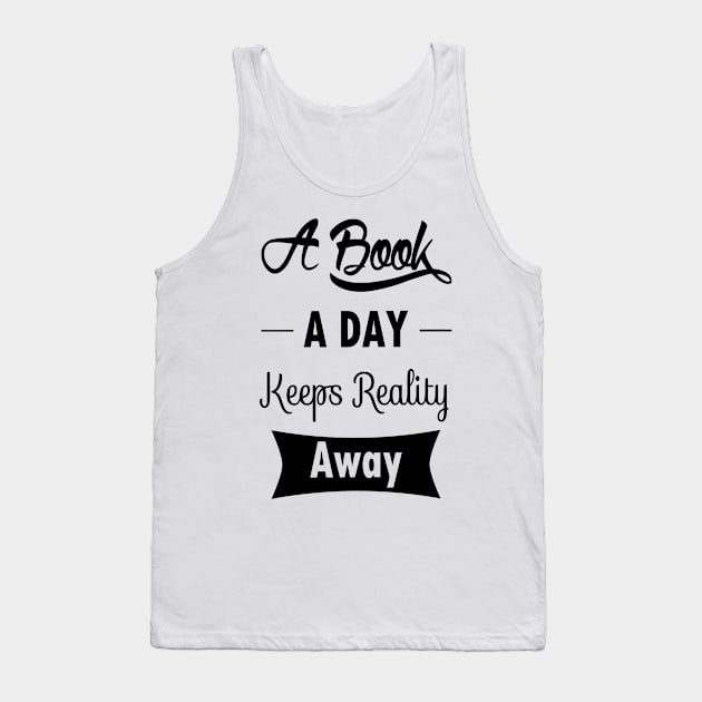 A Book A Day Keeps Reality Away Tank Top by DesiOsarii